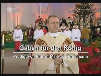 ZDF-Predigt (07.01.2007): Dreikönigstag - Gaben für den König