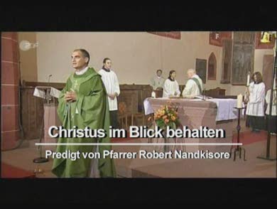 ZDF-Predigt (09.09.2007): "Nachfolge - Christus im Blick behalten"