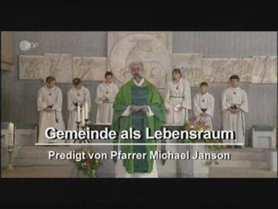 ZDF-Predigt (10.06.2007): "Kirchliches Leben - Gemeinde als Lebensraum"