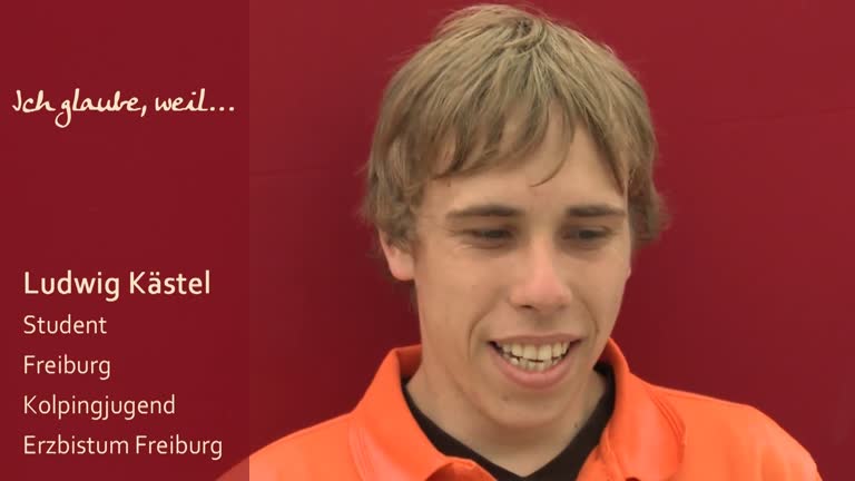 Ludwig Kästel glaubt, weil...