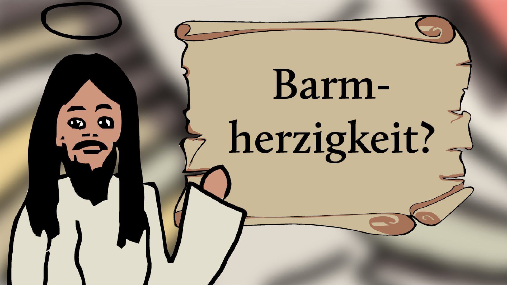 Was ist Barmherzigkeit?