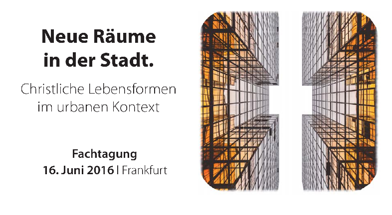 Neue Räume in der Stadt - Christliche Lebensformen im urbanen Kontext 
