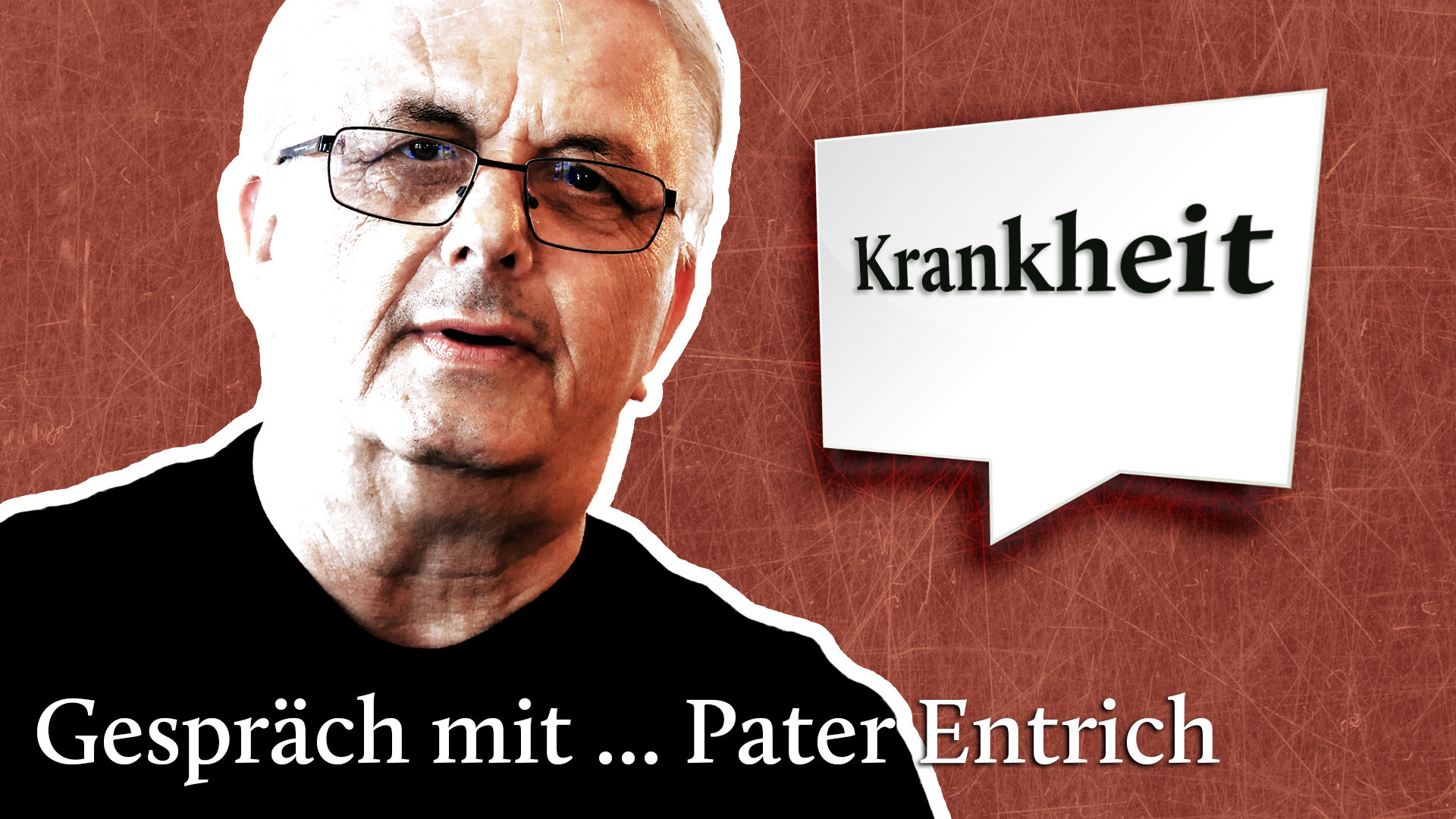 Gespräch mit ... Pater Entrich über Krankheit