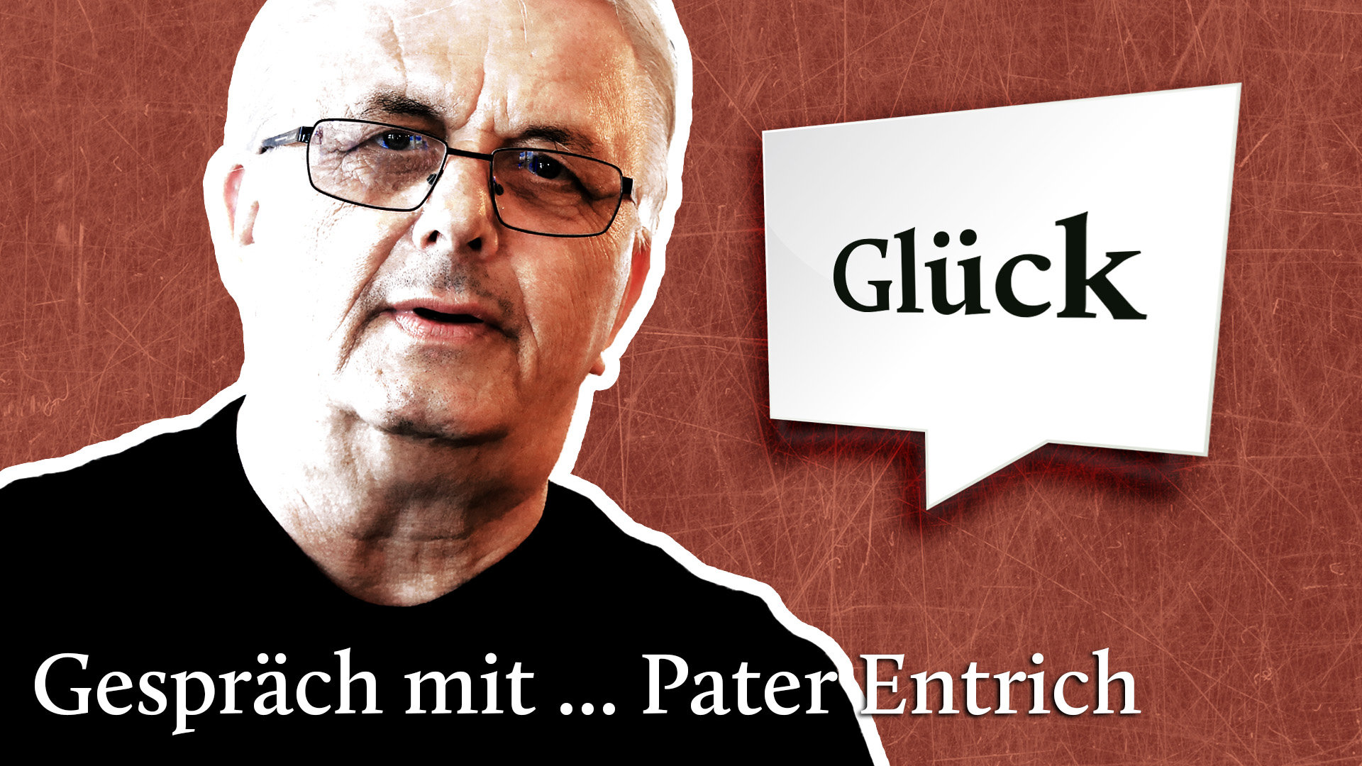 Gespräch mit ... Pater Entrich über Glück