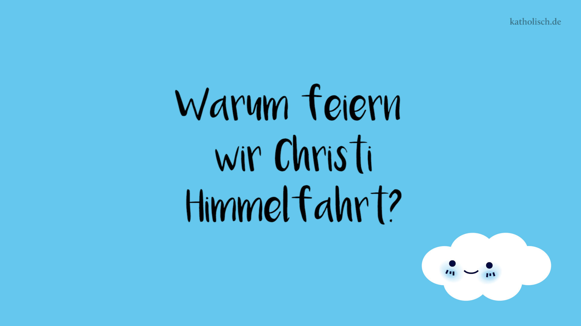 Christi Himmelfahrt kurz erklärt