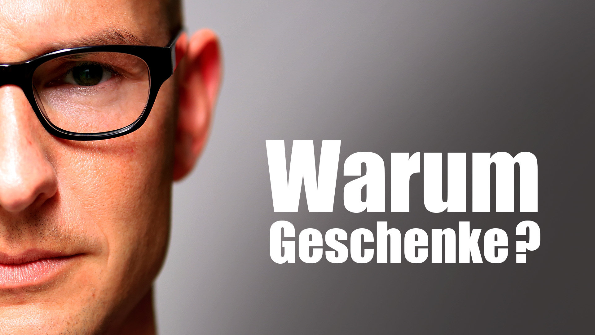 Warum Geschenke?! Klartext.