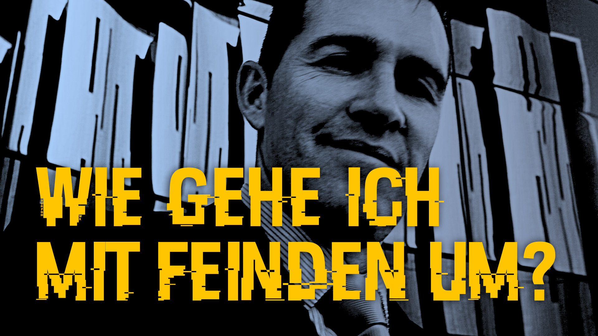 Wie gehe ich mit Feinden um? Glaube.Leben.