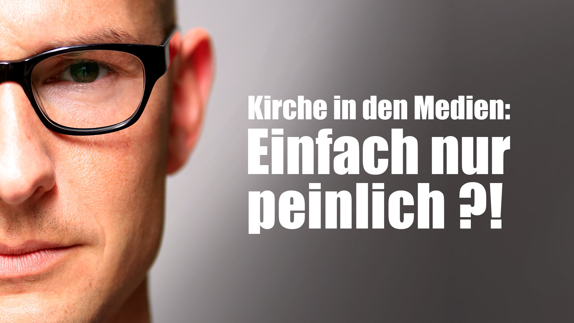 Kirche in den Medien: Einfach nur peinlich? Klartext.