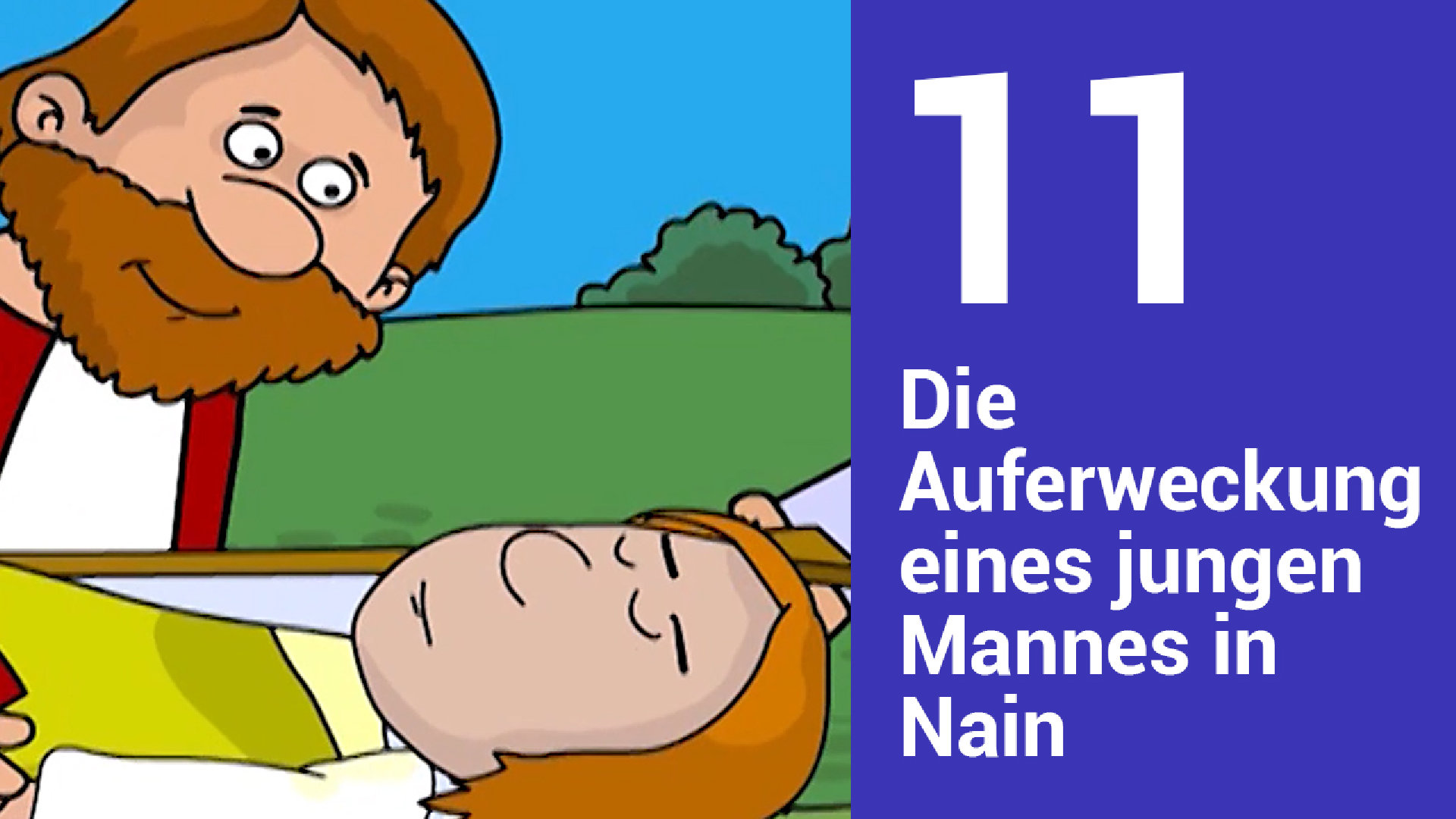 Folge 11: Die Auferweckung eines jungen Mannes in Nain