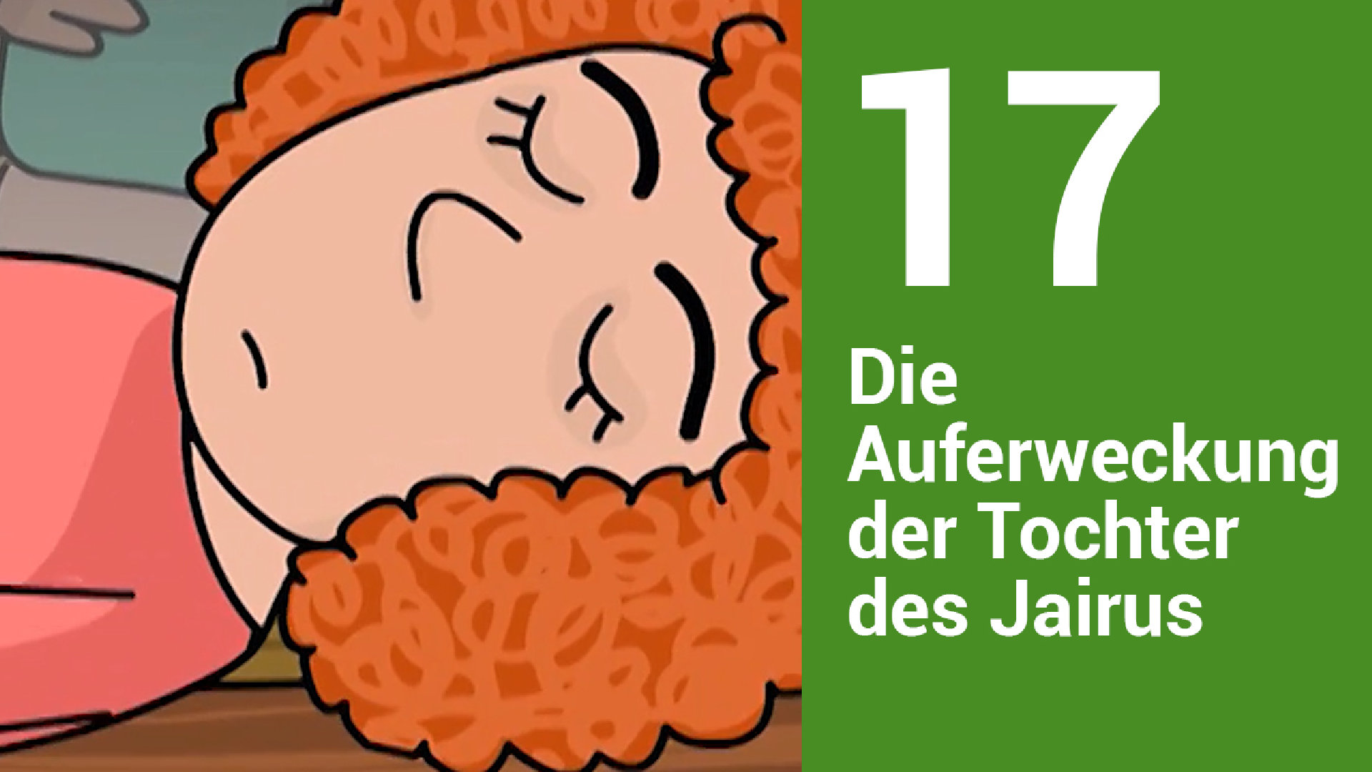 Folge 17: Die Auferweckung der Tochter des Jairus
