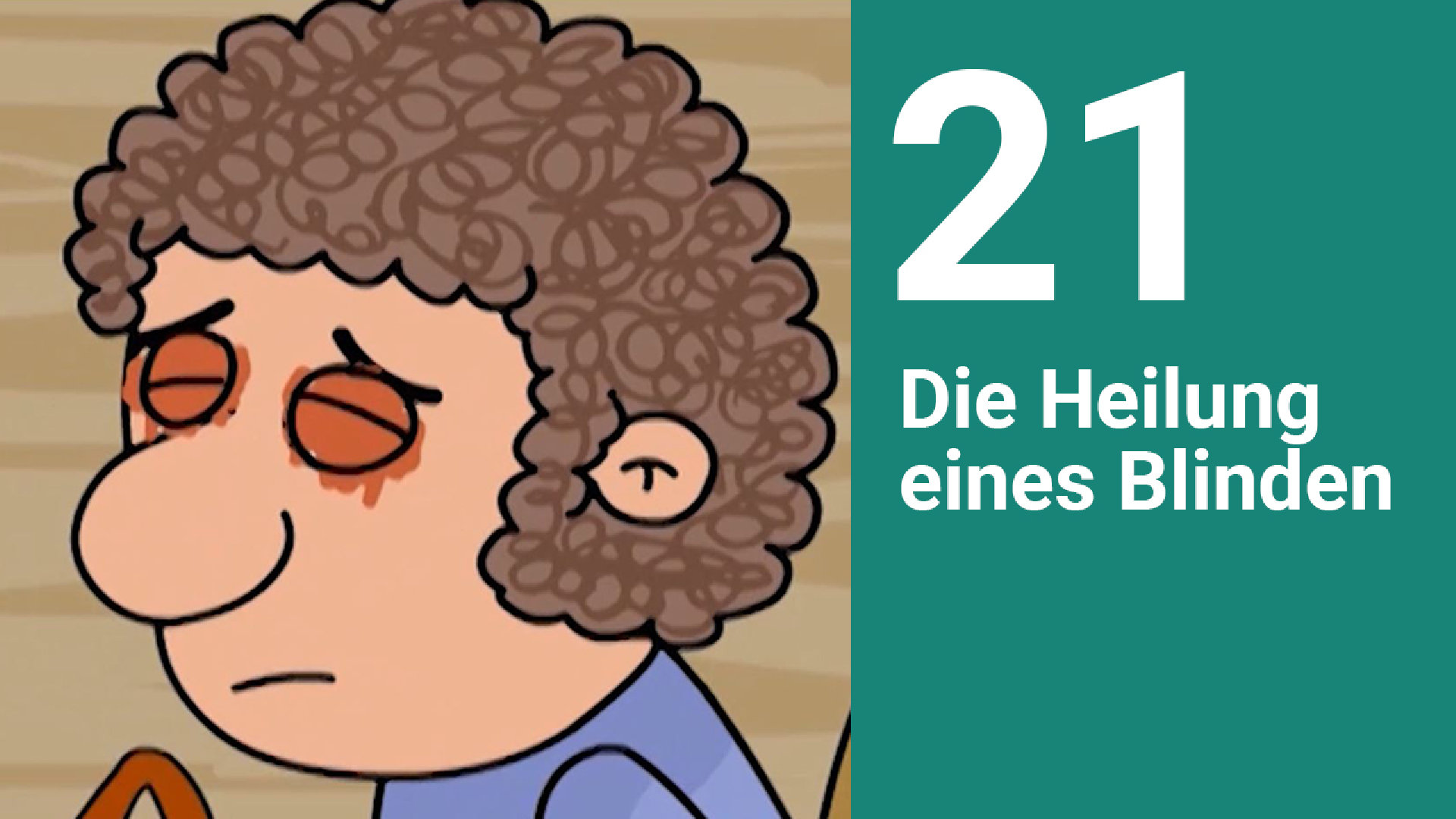 Folge 21: Die Heilung eines Blinden