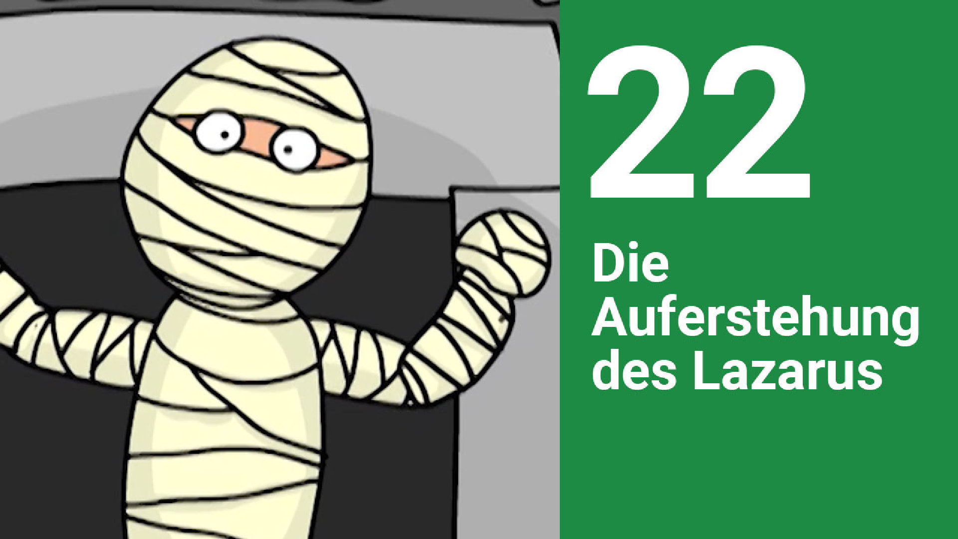Folge 22: Die Auferweckung des Lazarus