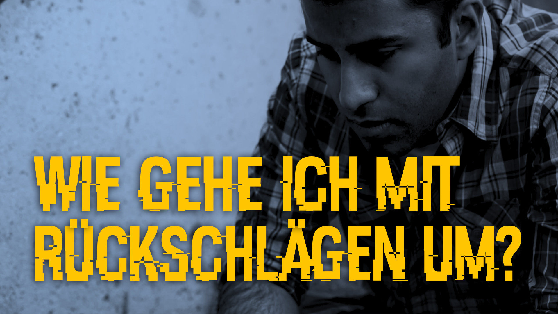 Wie gehe ich mit Rückschlägen um? Glaube.Leben.
