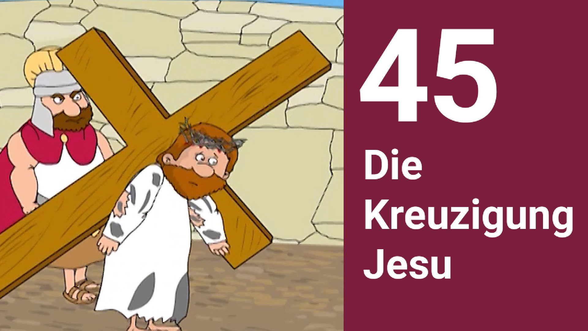 Folge 45: Die Kreuzigung Jesu