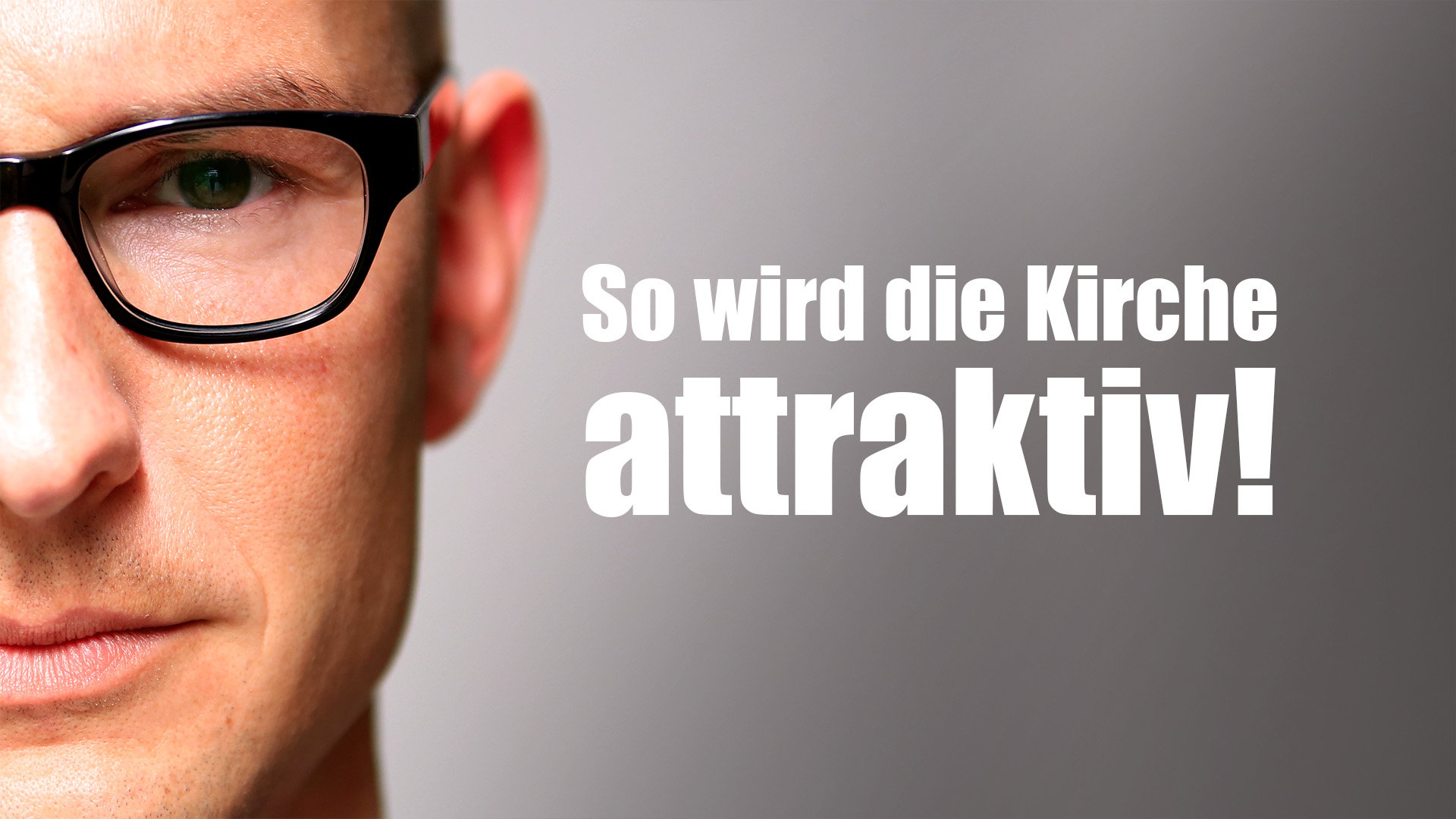 So wird die Kirche attraktiv! Klartext.