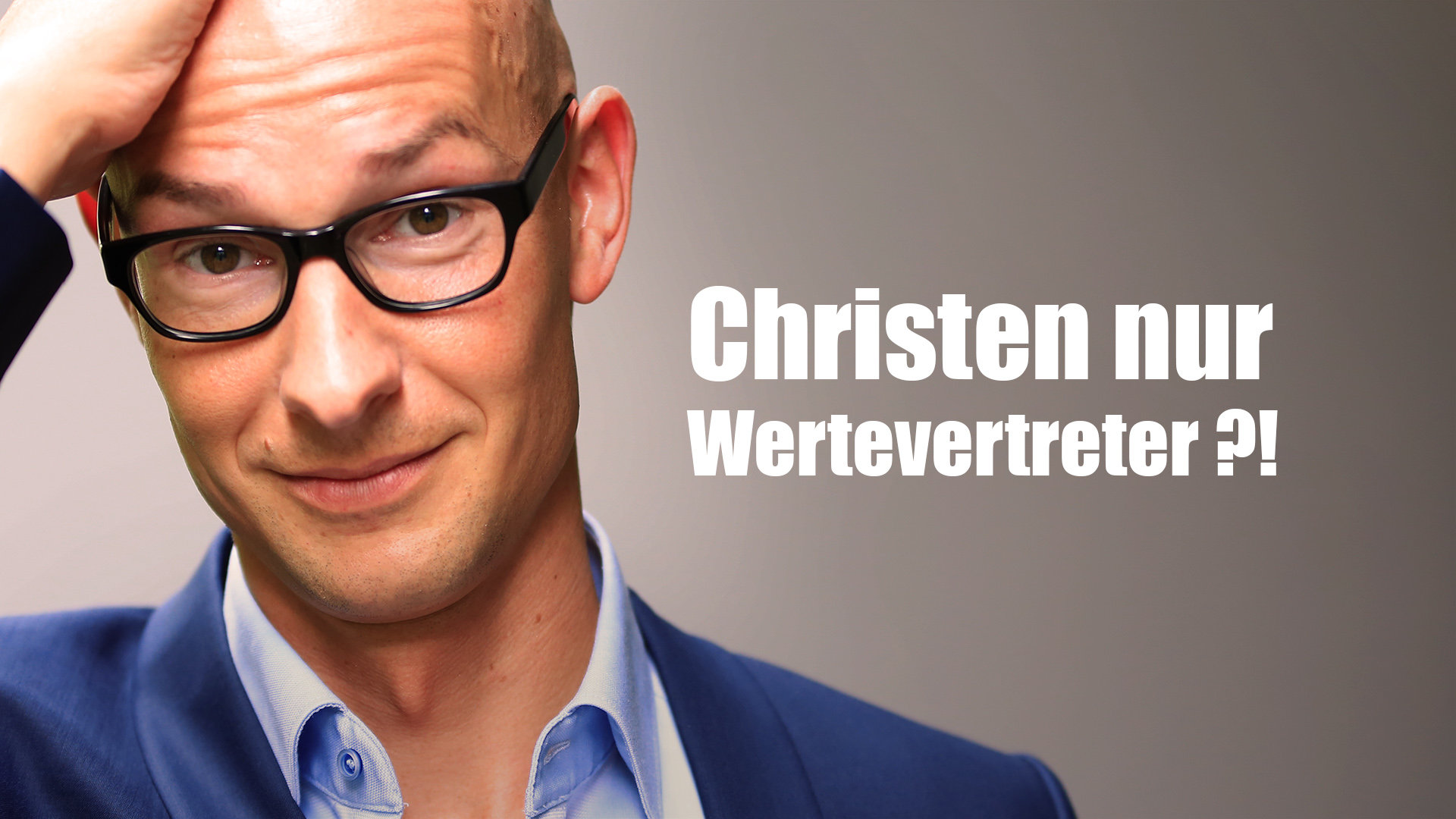 Christen nur Wertevertreter? Klartext.