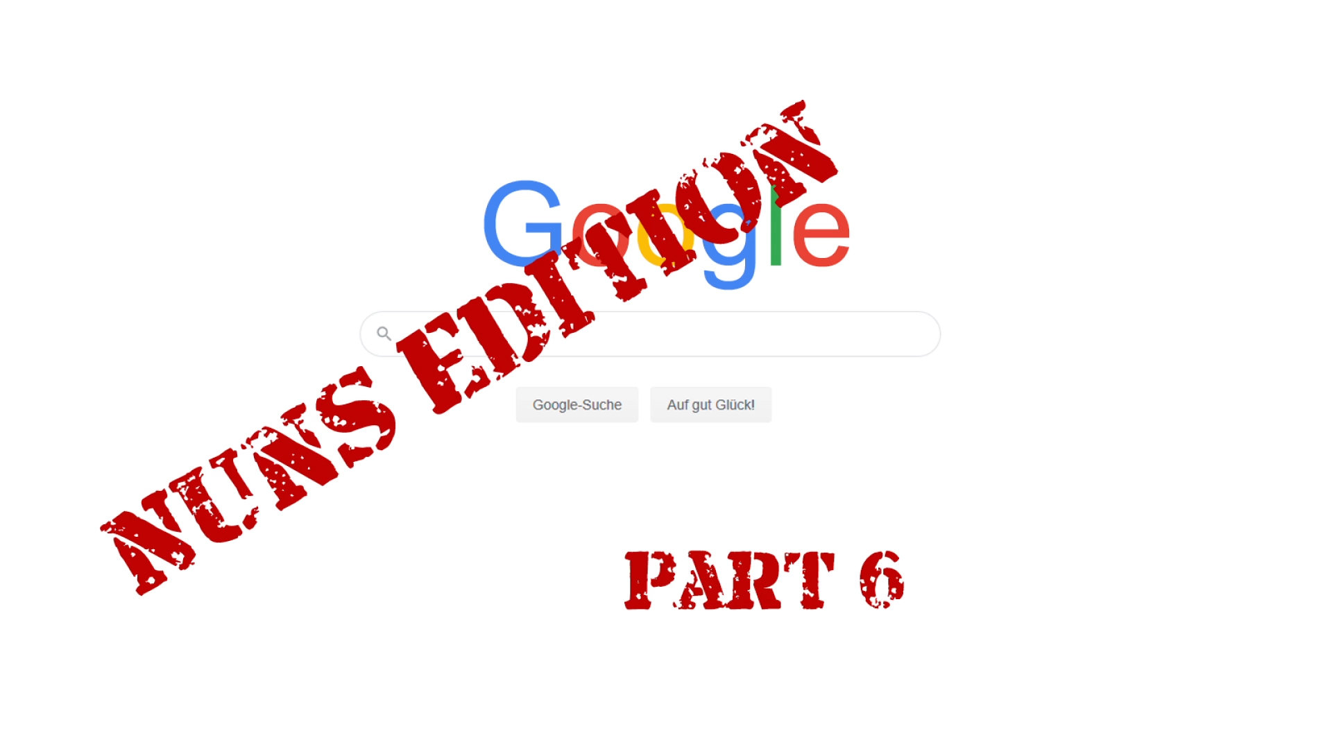 Die Google Challenge - Die Nonnenedition (Teil 6)