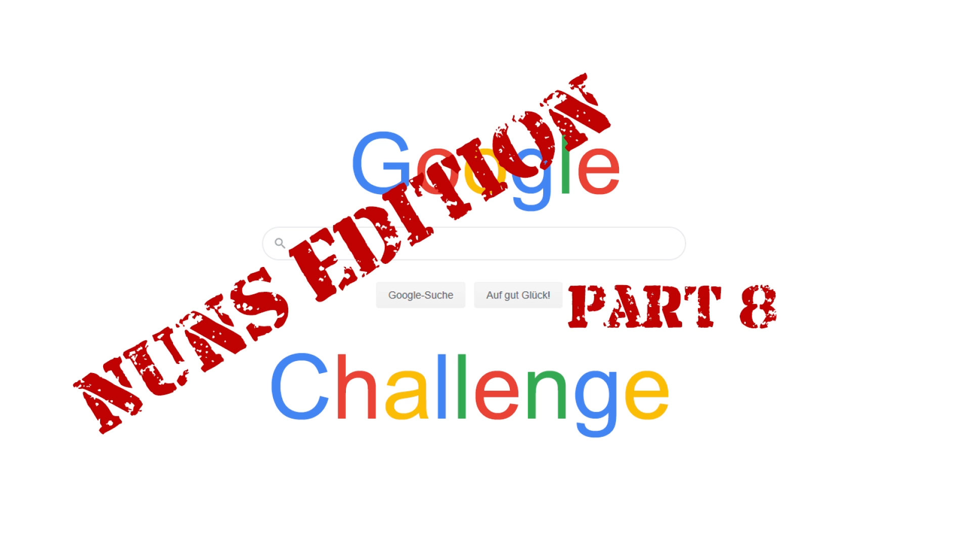 Die Google Challenge - Die Nonnenedition (Teil 8)