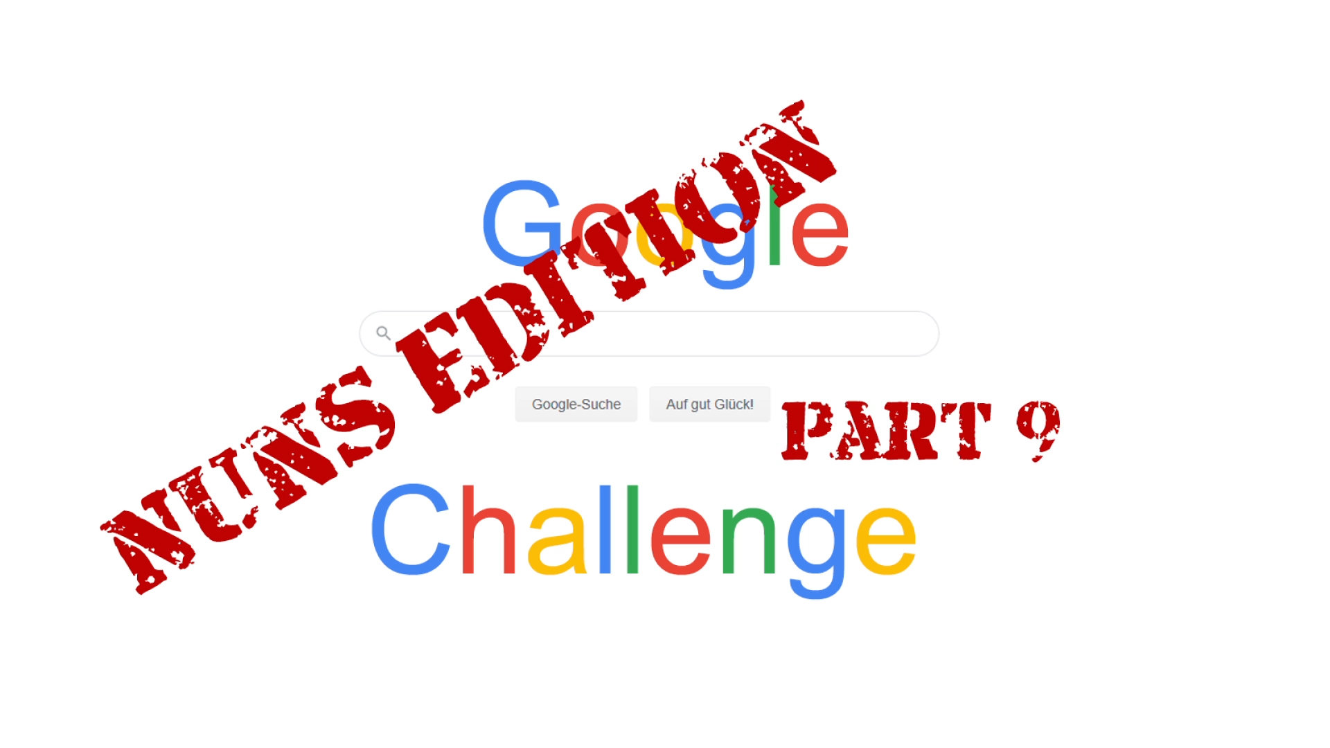 Die Google Challenge - Die Nonnenedition (Teil 9)