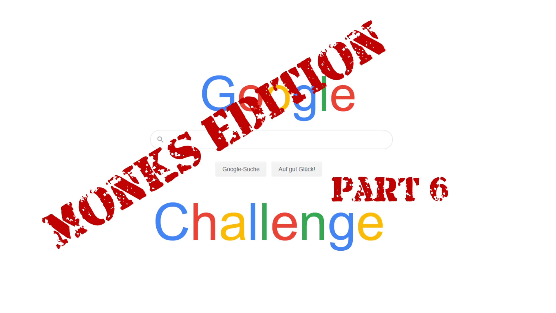 Die Google Challenge - Die Mönchsedition (Teil 6)