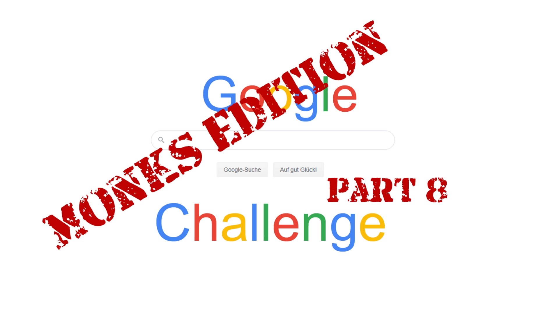 Die Google Challenge - Die Mönchsedition (Teil 8)