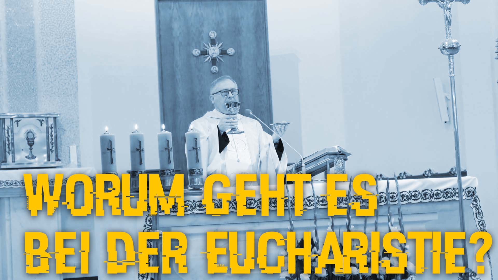  Worum geht es bei der Eucharistie? Glaube.Leben.