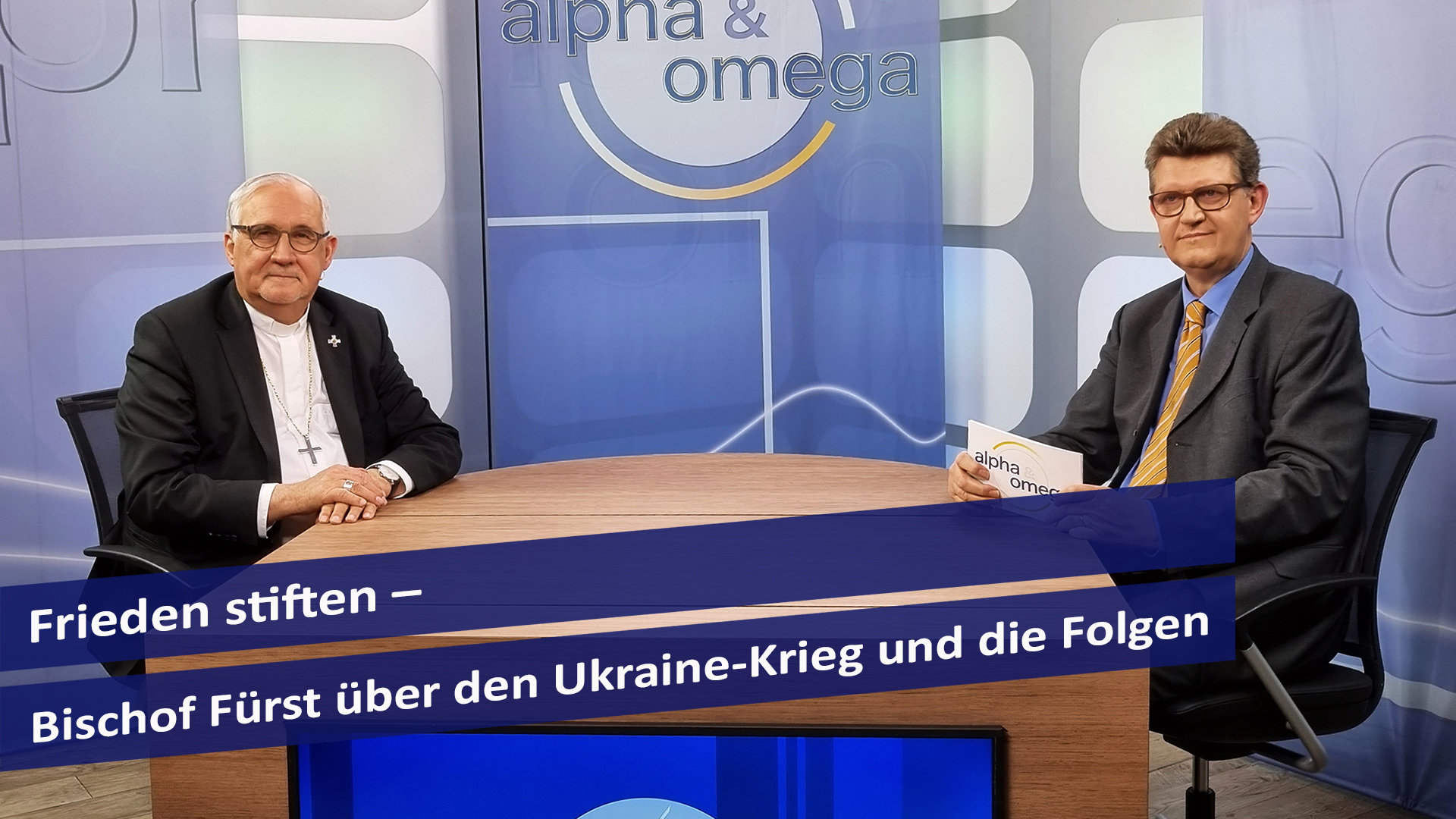 Alpha & Omega: Frieden stiften – Bischof Fürst über den Ukraine-Krieg und die Folgen