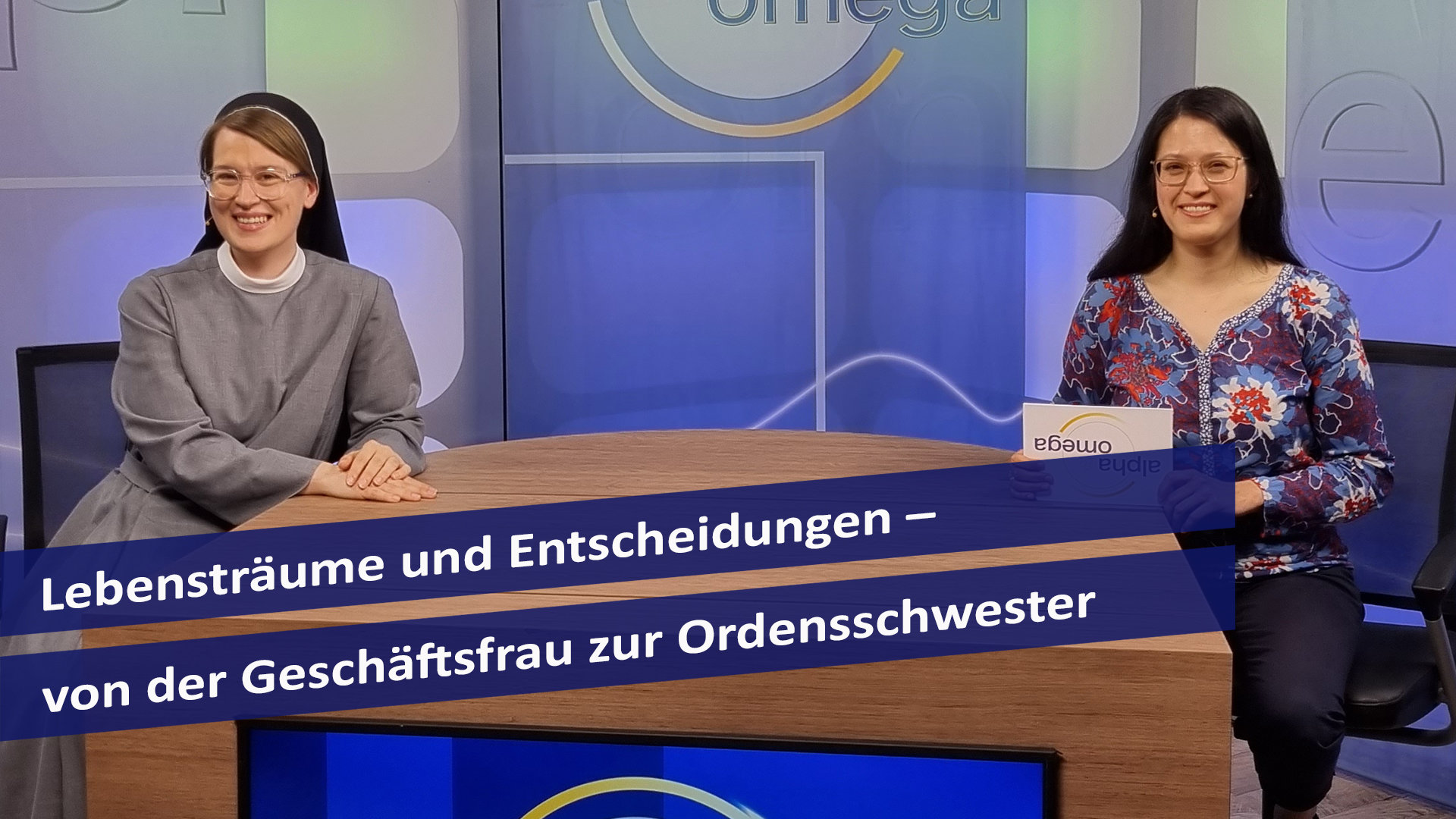 Alpha & Omega: Lebensträume und Entscheidungen – von der Geschäftsfrau zur Ordensschwester