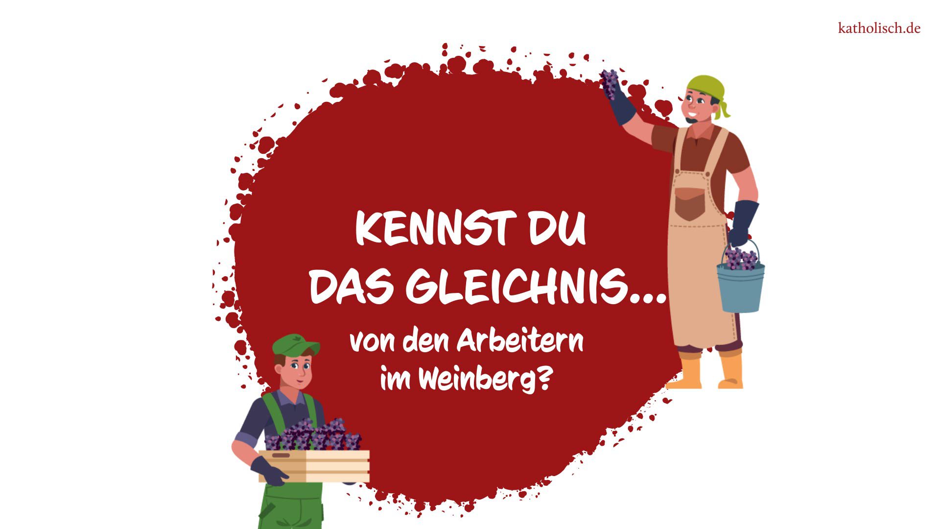 Kennst du das Gleichnis von den Arbeitern im Weinberg?