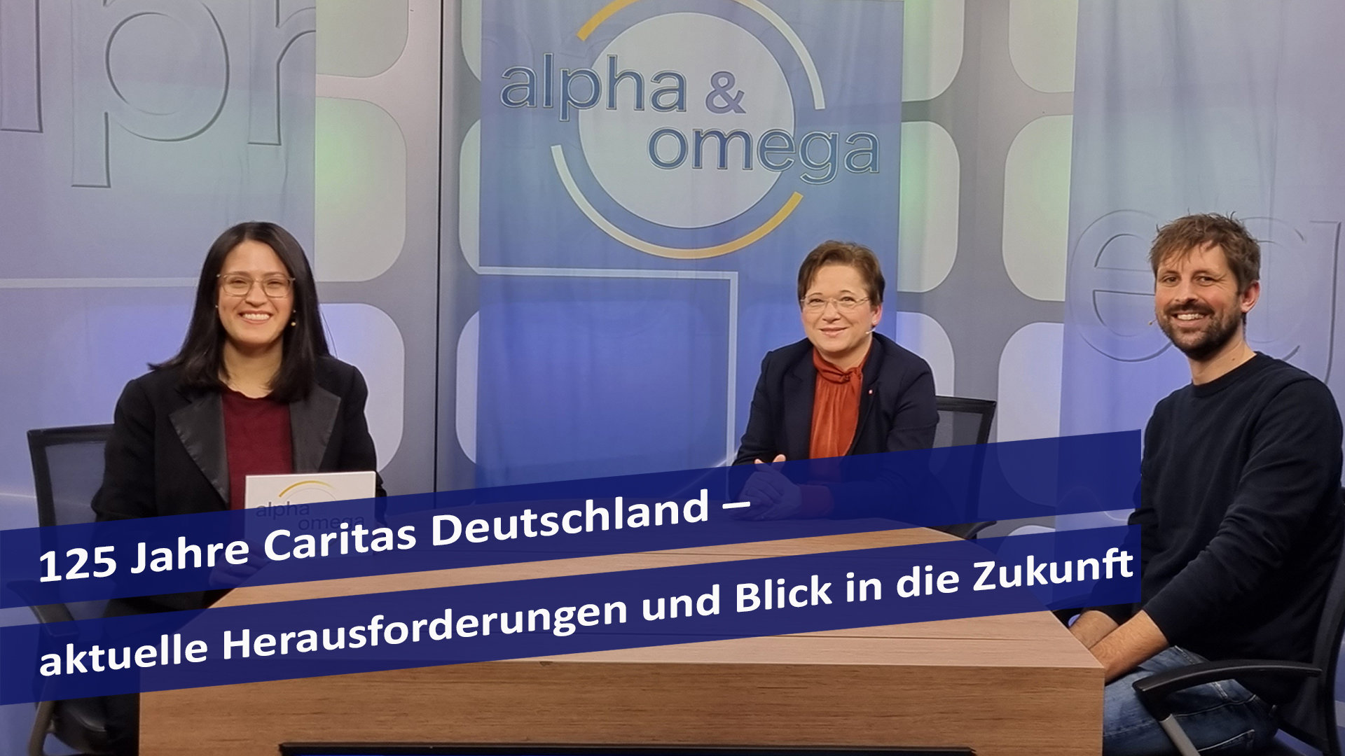 Alpha & Omega: 125 Jahre Caritas Deutschland – aktuelle Herausforderungen und Blick in die Zukunft