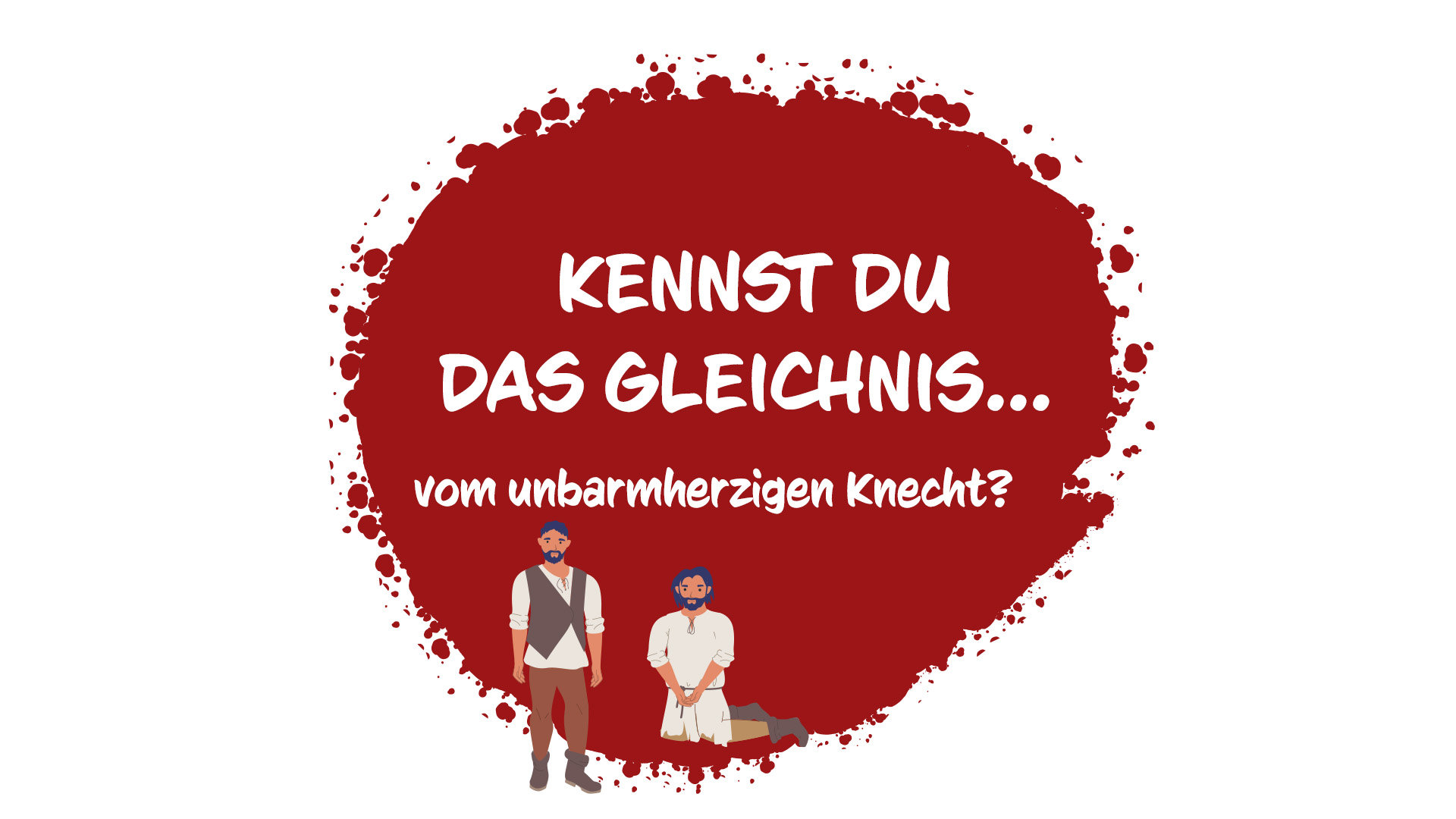Kennst du das Gleichnis vom unbarmherzigen Knecht?