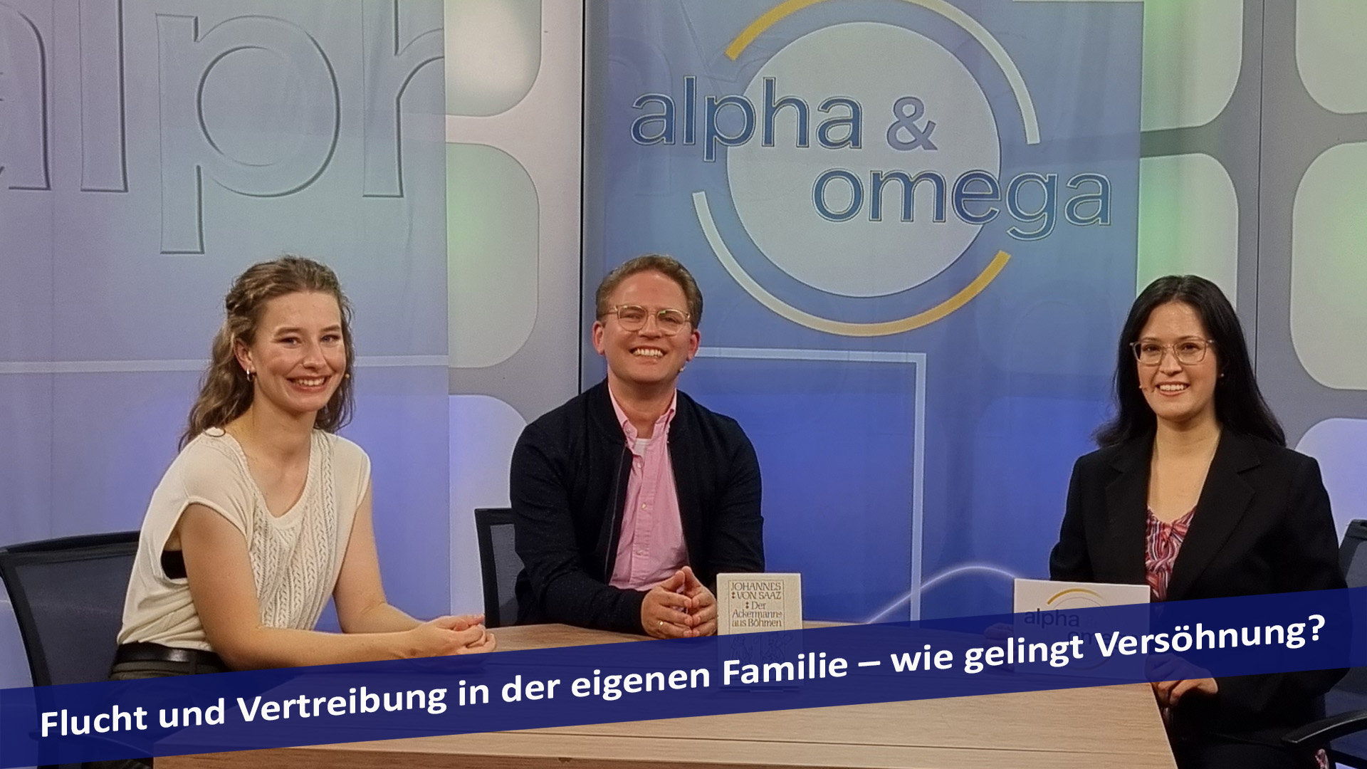 Alpha & Omega: Flucht und Vertreibung in der eigenen Familie – wie gelingt Versöhnung?