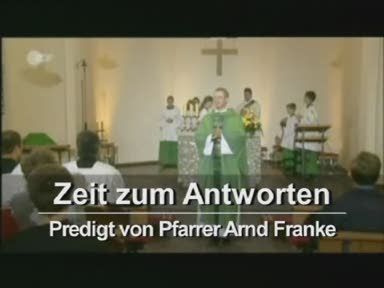 ZDF-Predigt (28.09.2008): "Zeit zum Antworten"